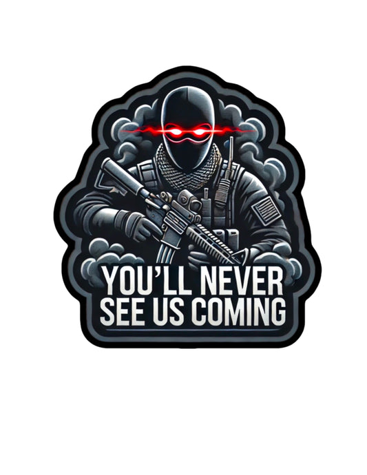"You'll Never See Us Coming" Sticker